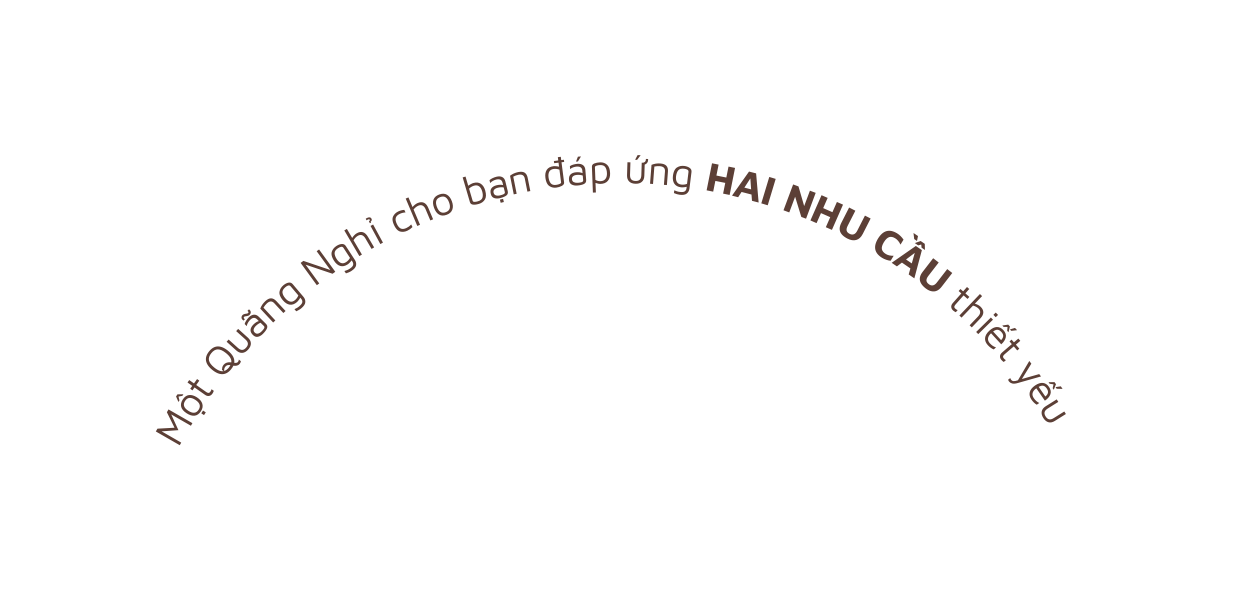 Một Quãng Nghỉ cho bạn đáp ứng HAI NHU CẦU thiết yếu